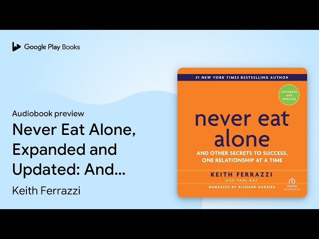 Keith Ferrazzi - Never Eat Alone, Expanded And Updated Audiobook  