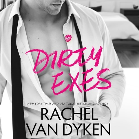 Rachel Van Dyken - Dirty Exes Audiobook  