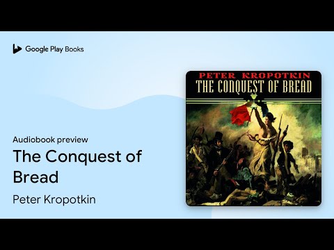 Peter Kropotkin - The Conquest of Bread Audiobook  