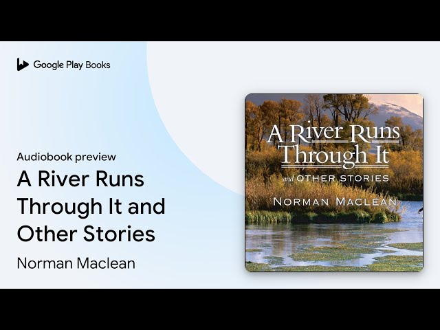 Norman Maclean - A River Runs Through It And Other Stories Audiobook  