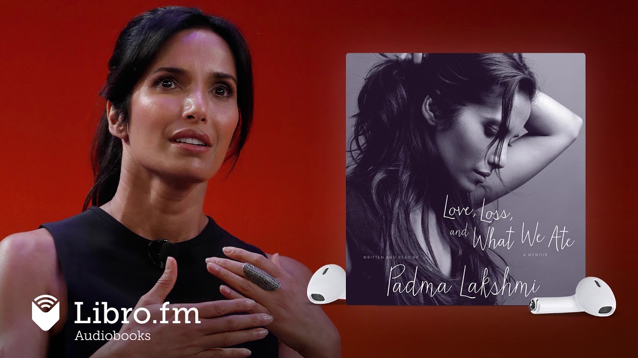 Padma Lakshmi - Love, Loss, And What We Ate Audiobook  