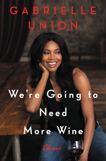 Gabrielle Union - We'Re Going to Need More Wine Audiobook  