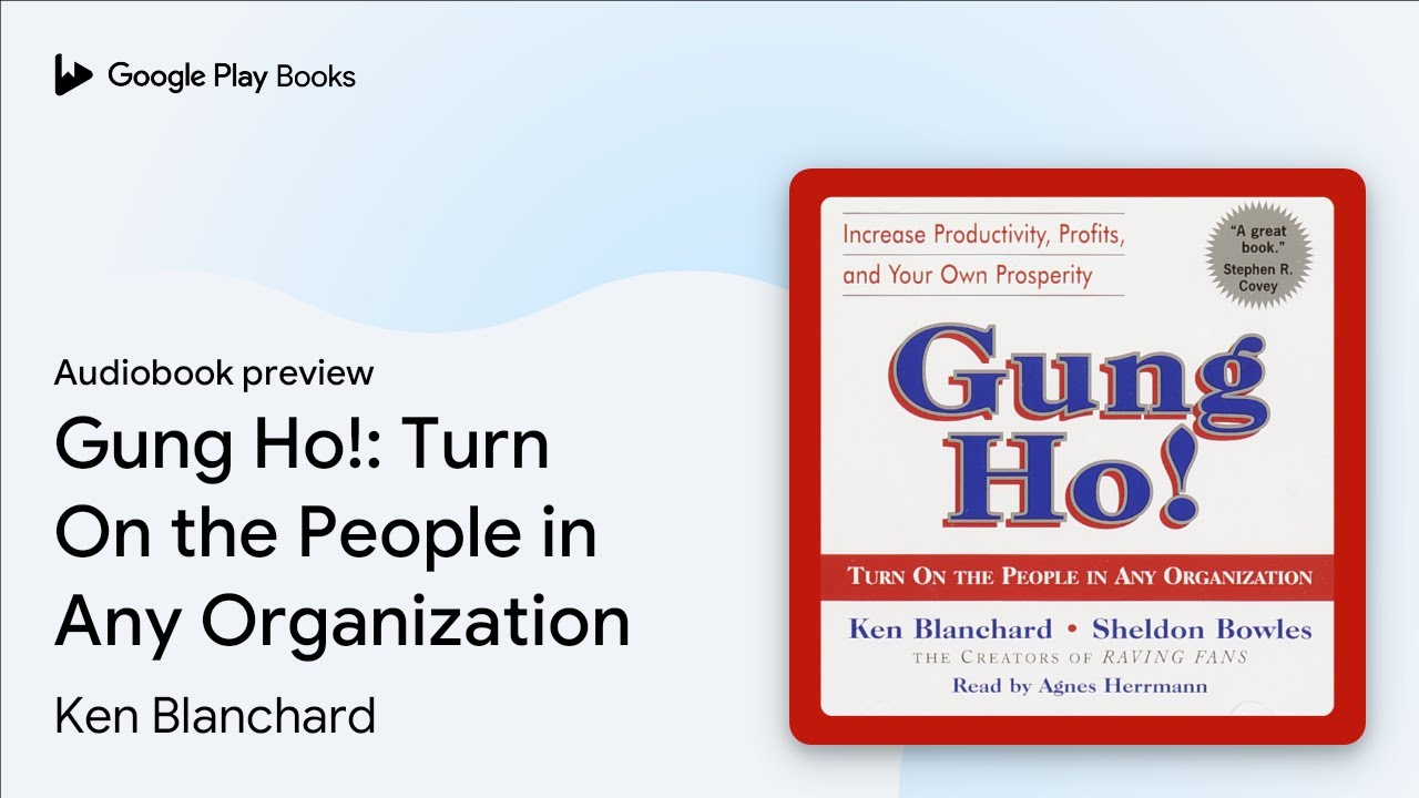 Ken Blanchard - Gung Ho! Turn On the People in Any Organization Audiobook  