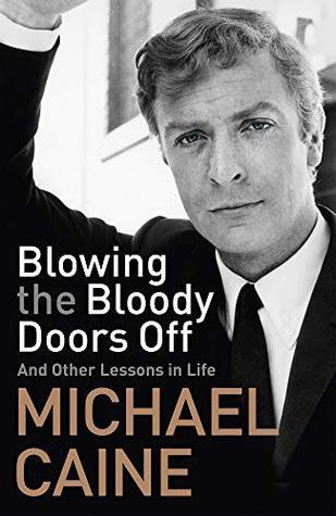 Michael Caine - Blowing the Bloody Doors Off Audiobook  