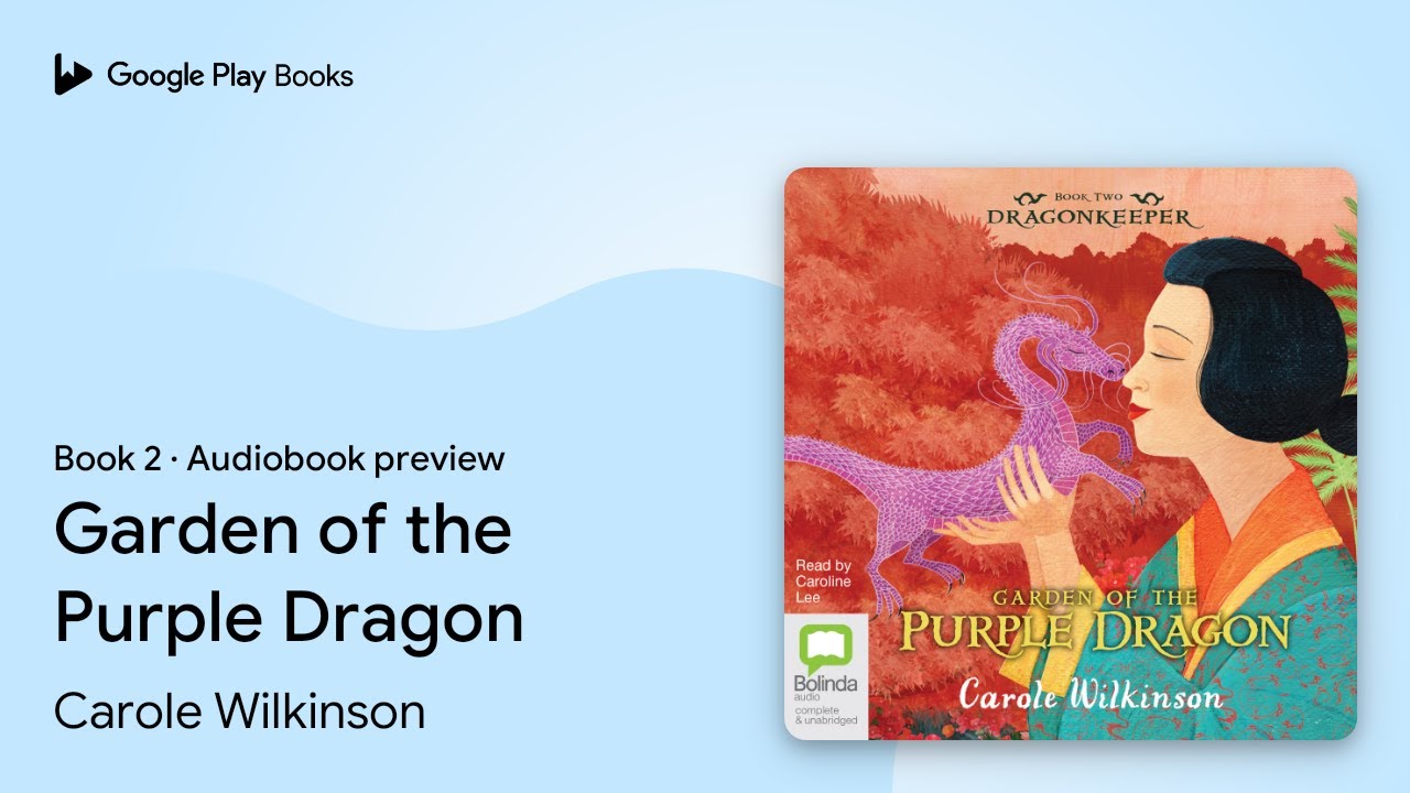 Carole Wilkinson - Garden of the Purple Dragon Audiobook  