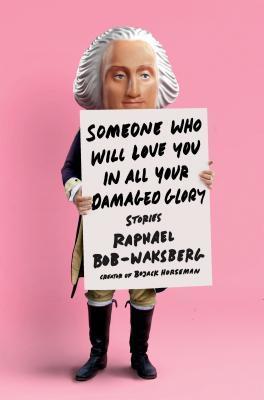 Raphael Bob-Waksberg - Someone Who Will Love You in All Your Damaged Glory Audiobook  