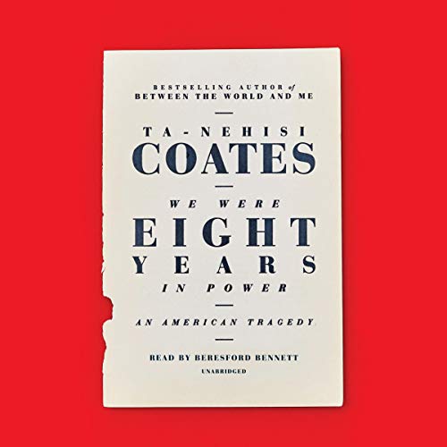 Ta-Nehisi Coates - We Were Eight Years in Power Audiobook  