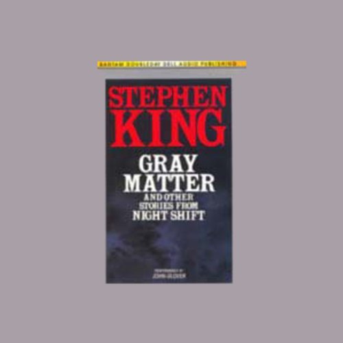 Gray Matter And Other Stories From Night Shift Audiobook  