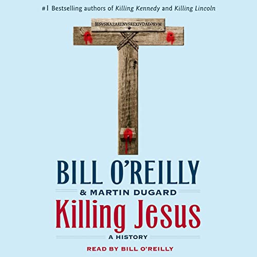 Bill O'Reilly - Killing Jesus Audiobook  