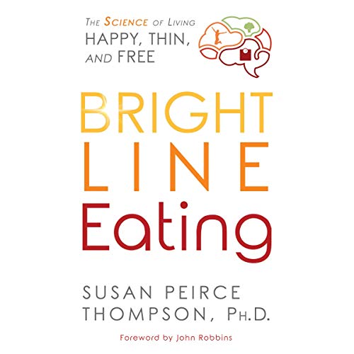 Susan Peirce Thompson, Phd - Bright Line Eating Audiobook  