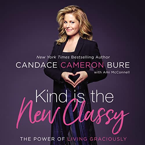 Candace Cameron Bure - Kind Is the New Classy Audiobook  