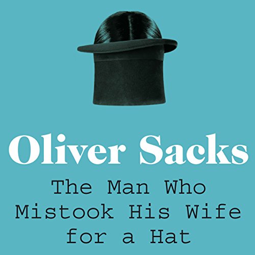 Oliver Sacks - The Man Who Mistook His Wife for a Hat Audiobook  