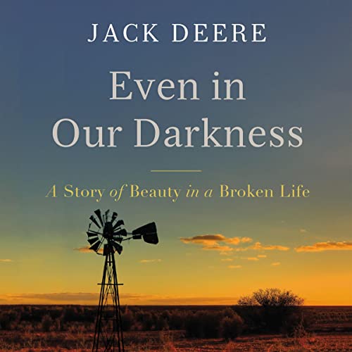 Jack S. Deere - Even in Our Darkness Audiobook  