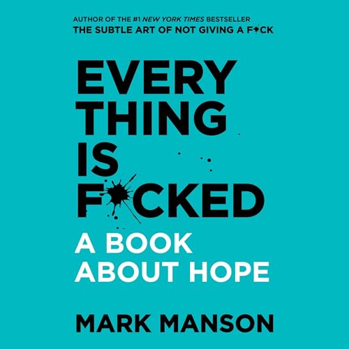 Mark Manson - Everything Is F*Cked (A Book About Hope) Audiobook  