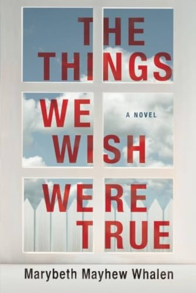 Marybeth Mayhew Whalen - The Things We Wish Were True Audiobook: Unveiled Secrets