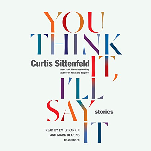 Curtis Sittenfeld - You Think It, I'Ll Say It Audiobook  