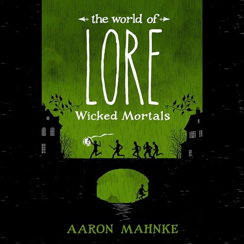 Aaron Mahnke - The World of Lore Audiobook (Wicked Mortals)  