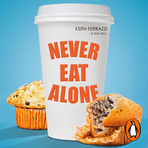 Keith Ferrazzi - Never Eat Alone Audiobook  