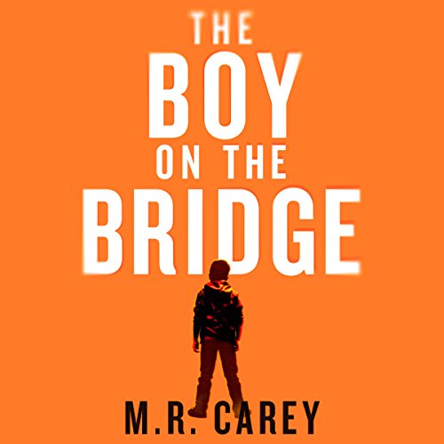 M. R. Carey - The Boy on the Bridge Audiobook  