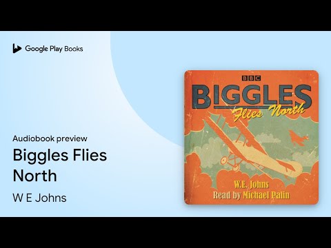 W E Johns - Biggles Flies North Audiobook  