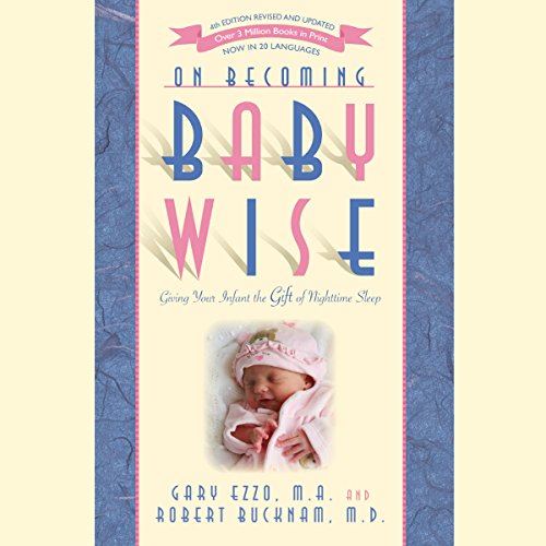 Robert Bucknam M.D. - On Becoming Baby Wise Audiobook  