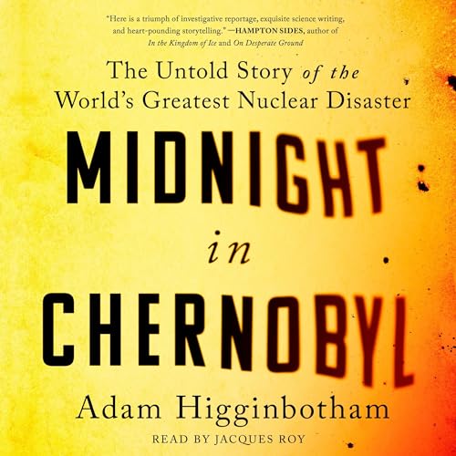 Adam Higginbotham - Midnight in Chernobyl Audiobook  