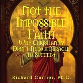 Richard Carrier - Not the Impossible Faith Audiobook  