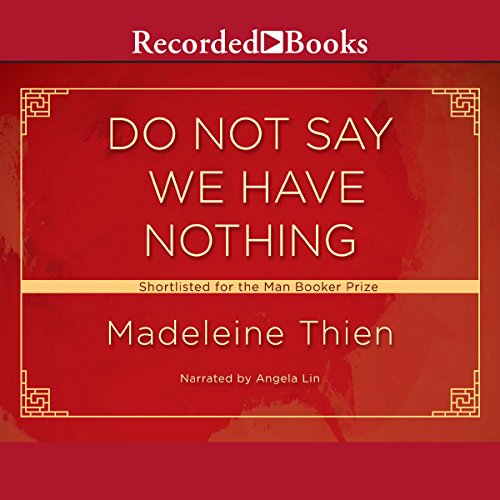 Madeleine Thien - Do Not Say We Have Nothing Audiobook  