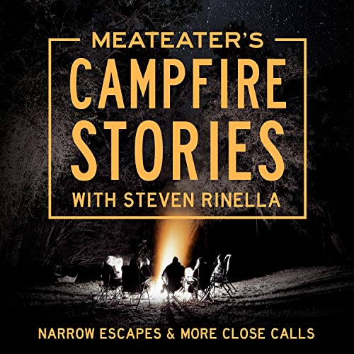 Steven Rinella - Meateater'S Campfire Stories: Close Calls Audiobook  