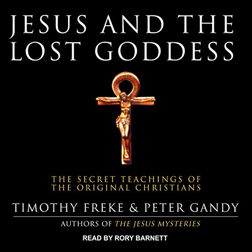 Tm Freke - Jesus And the Lost Goddess Audiobook  