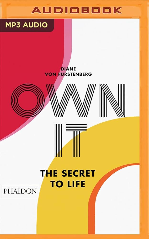 Diane Von Furstenberg - Own It: The Secret to Life Audiobook  