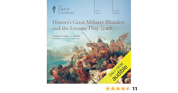 The Great Courses - History'S Great Military Blunders And the Lessons They Teach Audiobook  