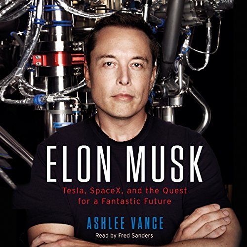 Elon Musk: Tesla, Spacex, And the Quest for a Fantastic Future Audiobook  