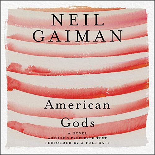 American Gods: The Tenth Anniversary Edition Audiobook - Neil Gaiman (A Novel)  