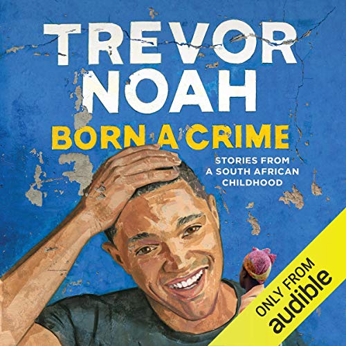 Born a Crime Audiobook Free by Trevor Noah  