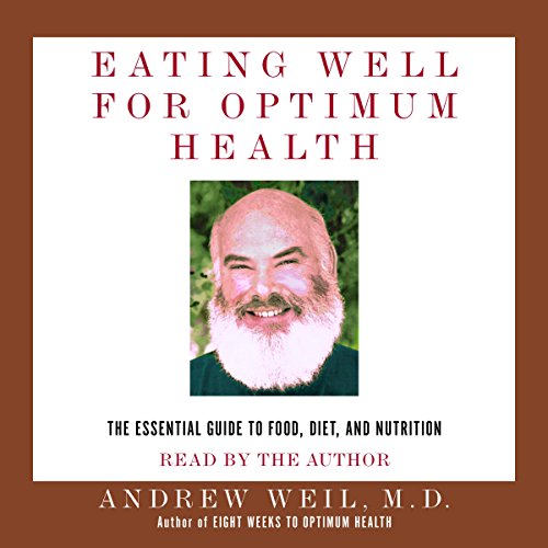 Andrew Weil - Eating Well for Optimum Health Audiobook  