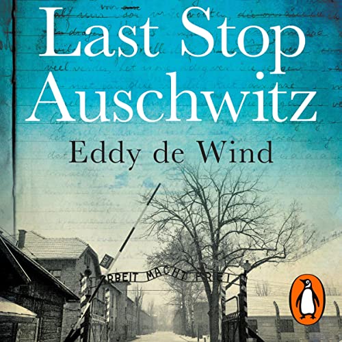 Eddy De Wind - Last Stop Auschwitz Audiobook  