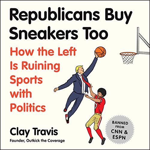 Clay Travis - Republicans Buy Sneakers Too Audiobook  