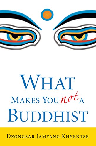 Dzongsar Jamyang Khyentse - What Makes You Not a Buddhist  