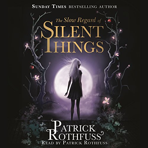 The Slow Regard of Silent Things Audiobook - Patrick Rothfuss (Kingkiller Chronicle)  