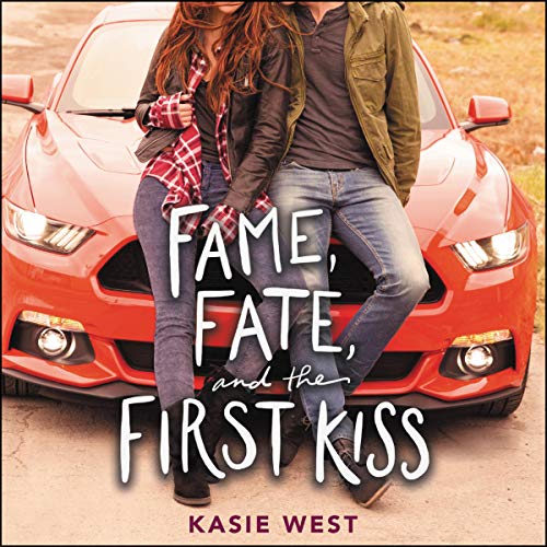 Kasie West - Fame, Fate, And the First Kiss Audiobook  