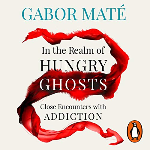 Gabor Maté, Md - In the Realm of Hungry Ghosts Audiobook  