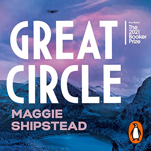 Maggie Shipstead - Great Circle Audiobook  