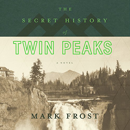 Mark Frost - The Secret History of Twin Peaks Audiobook  