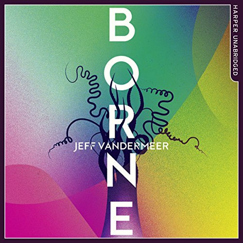 Jeff Vandermeer - Borne Audiobook  