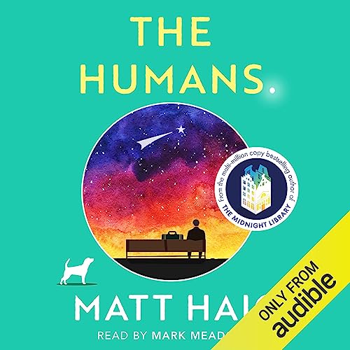 The Humans Audiobook - Matt Haig (A Novel)  