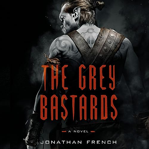 Jonathan French - The Grey Bastards Audiobook  