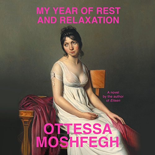 Ottessa Moshfegh - My Year of Rest And Relaxation Audiobook  