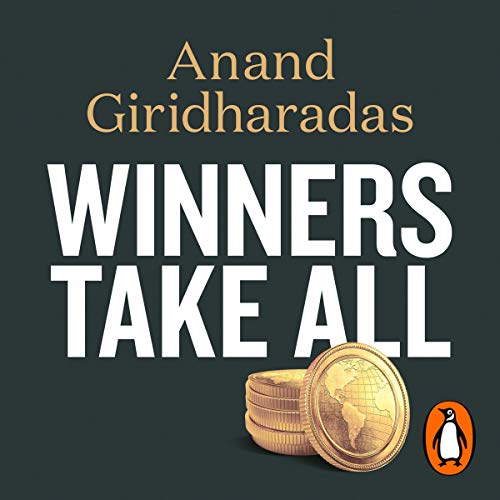 Anand Giridharadas - Winners Take All Audiobook  