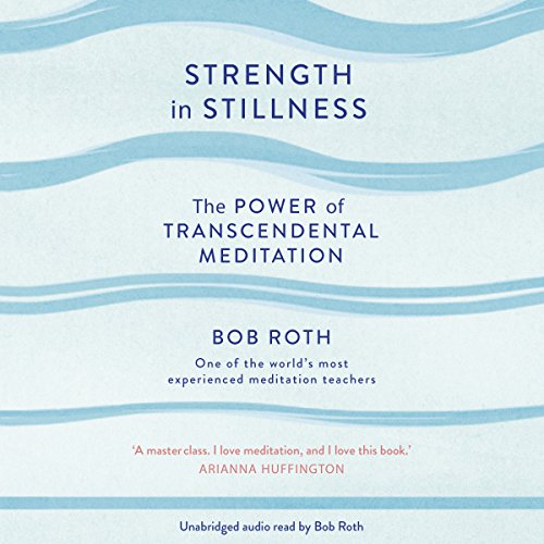 Bob Roth - Strength in Stillness Audiobook  